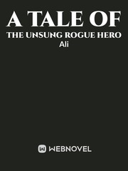 A TALE OF THE UNSUNG ROGUE HERO Book