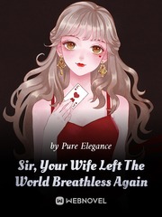 Sir, Your Wife Left The World Breathless Again Book