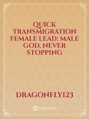 Quick Transmigration Female Lead: Male God, Never Stopping Book