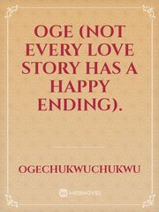 OGE
(Not Every Love Story Has A Happy Ending). Book