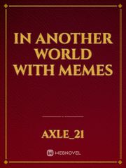 In Another World With Memes Book