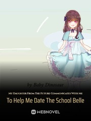 My Daughter From The Future Messages Me To Help Me Date The School Belle Book