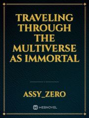 Traveling through the Multiverse as Immortal Book