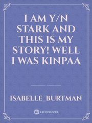 I am y/n stark and this is my story!
Well I was kinpaa Book