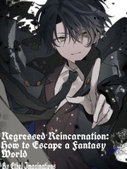 Regressed Reincarnation: How to Escape a Fantasy World!! Book