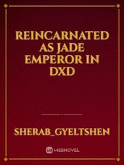Reincarnated as jade emperor in DXD Book