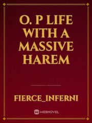 O. P Life with a Massive harem Book
