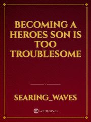 Becoming a Heroes Son is Too Troublesome Book
