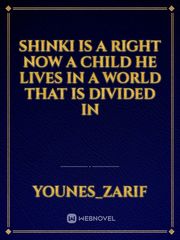 shinki is a right now a child he lives in a world that is  divided in Book