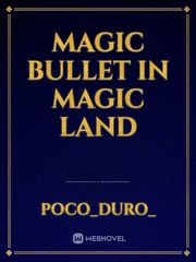 Magic Bullet in Magic Land Book