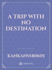A trip with no destination Book
