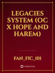 legacies system (oc x hope and harem) Book
