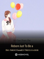 Reborn Just To Be a Big Shot Family Freeloader Book