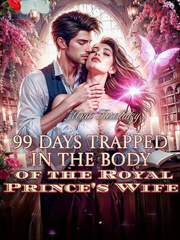 99 Days Trapped in the Body of the Royal Prince's Wife Book