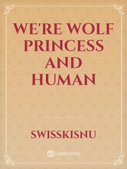 we're wolf princess and human Book