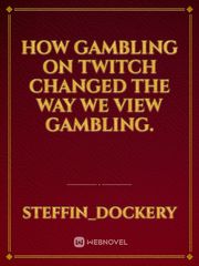 How Gambling On Twitch Changed The Way We View Gambling. Book