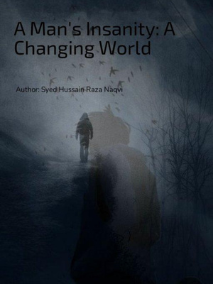 A Man's Insanity: A Changing World