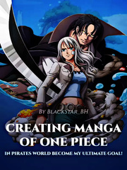 Creating Manga Of One Piece In Pirates World Become My Ultimate Goal! Book
