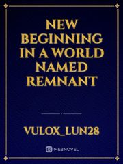 New beginning in a world named remnant Book