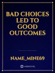 Bad choices led to good outcomes Book