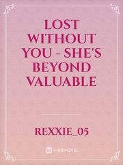 Lost without you - she's beyond valuable Book