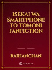 Isekai wa Smartphone to Tomoni Fanfiction Book