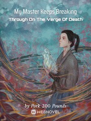 My Master Keeps Breaking Through On The Verge Of Death Sabriel Novel