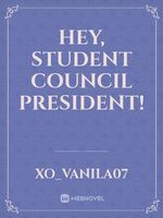 Hey, Student Council President!