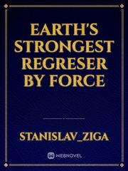 Earth's strongest regreser by force Book