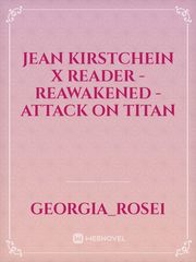 Jean Kirstchein x Reader - Reawakened - Attack On Titan Book