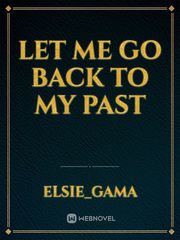 Let Me Go Back To My Past Book
