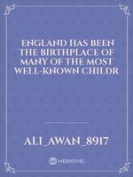  England has been the birthplace of many of the most well-known childr