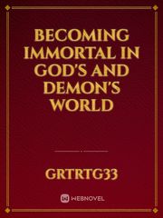 Becoming immortal in God's and Demon's World Book