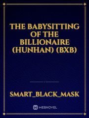 The Babysitting of the Billionaire (HUNHAN) (BXB) Book