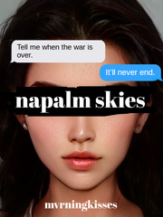 Tell Me When The War Is Over: Napalm Skies Book