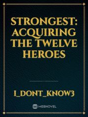 Strongest: Acquiring the Twelve Heroes Book