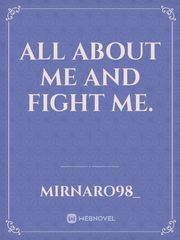 All about me and fight me. Book
