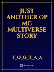 Just another op mc multiverse story Book
