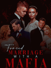 Forced Marriage With A Ruthless Mafia 1stkissmanga Novel