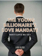 YOUNG BILLIONAIRE'S LOVE MANDATE, DON'T LOVE ME YET Book