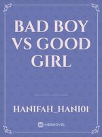Bad Boy VS Good Girl