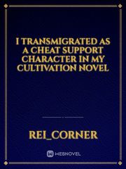 I Transmigrated as a Cheat Support Character in My Cultivation Novel Book