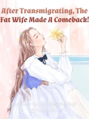 After Transmigrating, The Fat Wife Made A Comeback! Book