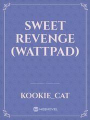 Sweet Revenge (Wattpad) Book