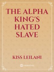 The alpha king's hated slave Kakaopage Novel