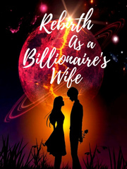 Rebirth as a Billionaire's Wife (Move To New Link) Book