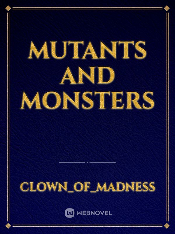 mutants and monsters