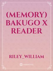 (Memory) bakugo x reader Book