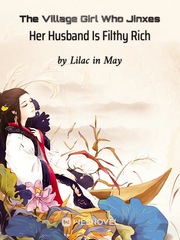 The Village Girl Who Jinxes Her Husband Is Filthy Rich Book