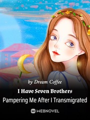 Real And Fake Young Lady: I Have Seven Brothers Pampering Me After I Transmigrated Book